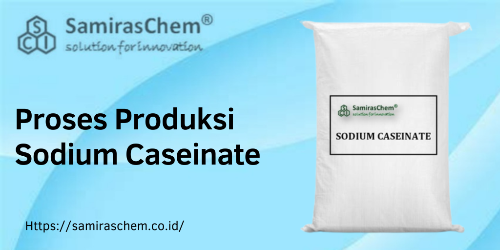 Proses Produksi Sodium Caseinate