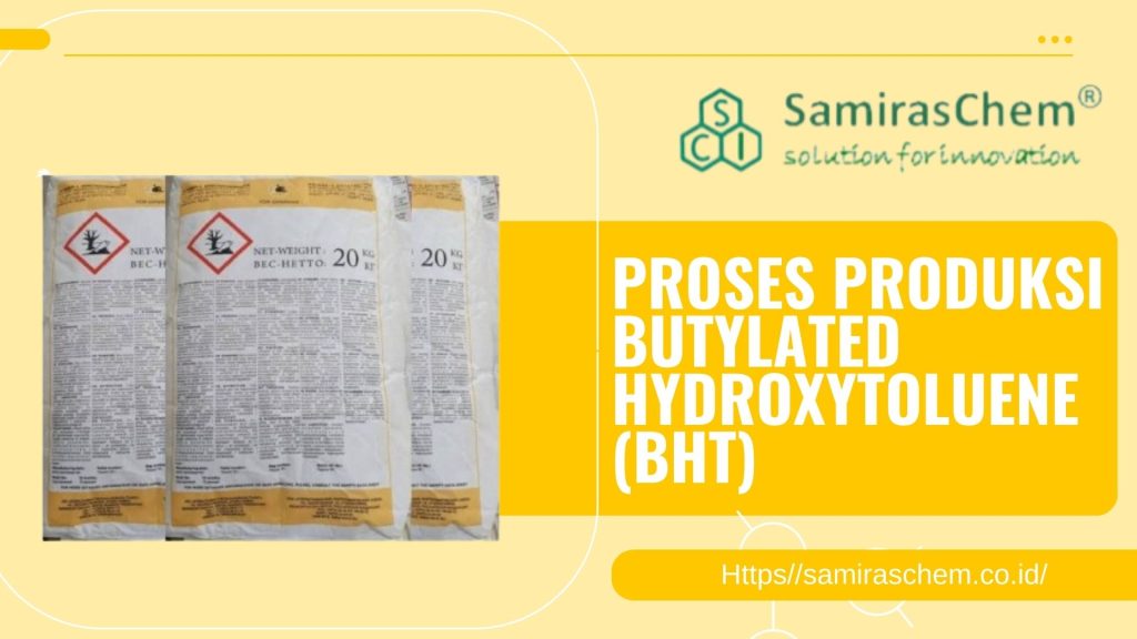Proses Produksi Butylated Hydroxytoluene (BHT)