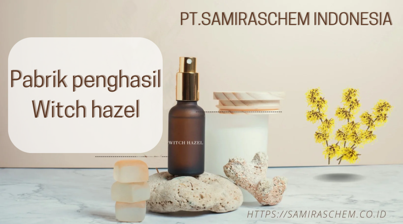 pabrik penghasil witch hazel