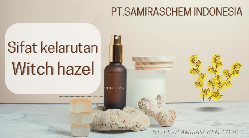 Sifat Kelarutan Witch Hazel